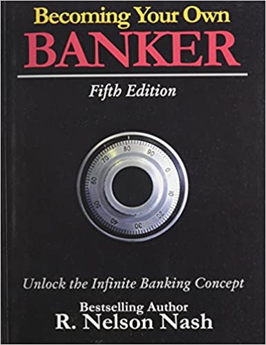 IBC - Becoming Your Own Banker By Nelson R. Nash Paperback – Jan. 1 2009 Edition